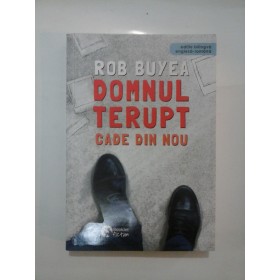  DOMNUL  TERUPT  CADE  DIN  NOU  -  ROB  BUYEA (editie  bilingva engleza-romana)